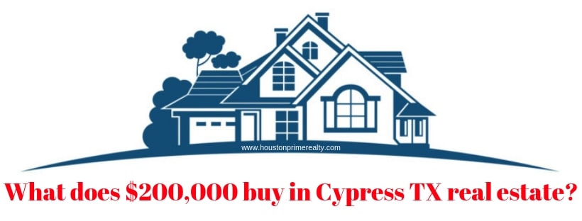What does $200,000 buy in Cypress TX real estate?