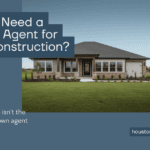 Do you need a buyer's agent for new construction — a newly built Texas suburban home