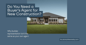 Do you need a buyer's agent for new construction — a newly built Texas suburban home