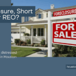 Foreclosure, short sale, or REO — a Houston home with a foreclosure for-sale sign, explaining distressed property sales